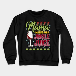 Mama Needs Her Jingle Juice Christmas Wine Crewneck Sweatshirt